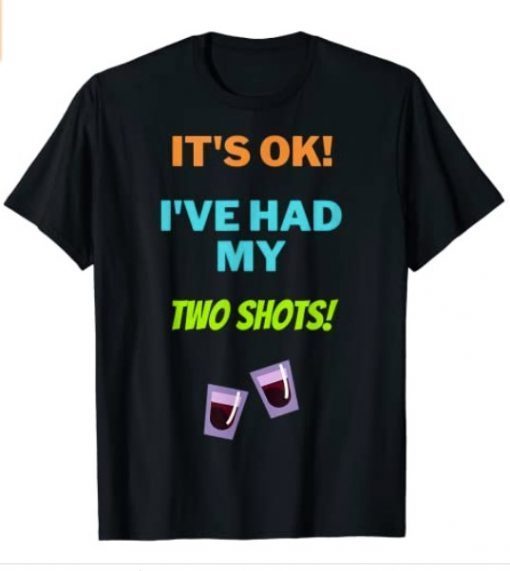 Had My 2 Shots - Men Women Funny COVID Joke Gifts Casual T-Shirt