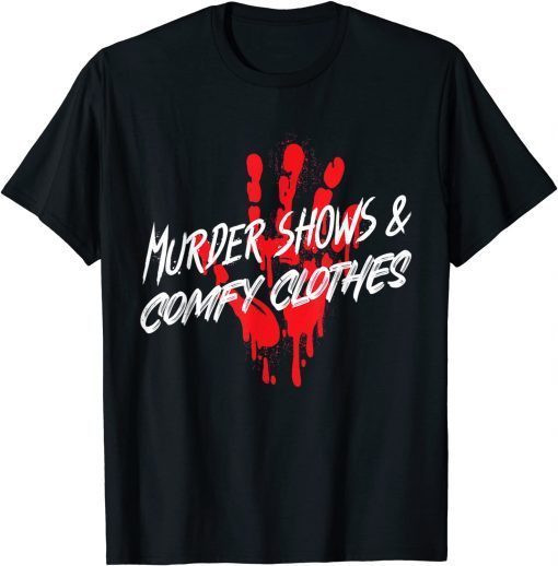Creepy Halloween Bloody Hand Murder Shows And Comfy Clothes T-Shirt