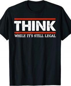 Think While It's Still Legal Men's Crew Neck Cotton Unisex T-Shirt