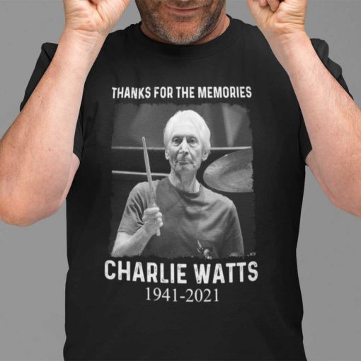 2021 Thanks For The Memories Charlie Watts Unisex Shirt