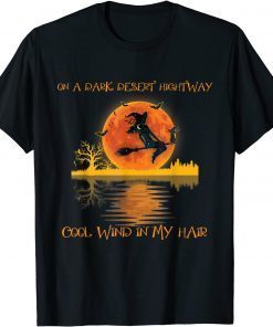 Official Witch Riding Brooms On A Dark Desert Highways Halloween T-Shirt