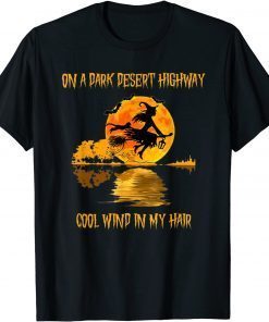 On A Dark Desert Highway Cool Wind In My Hair Witch Retro Unisex T-Shirt