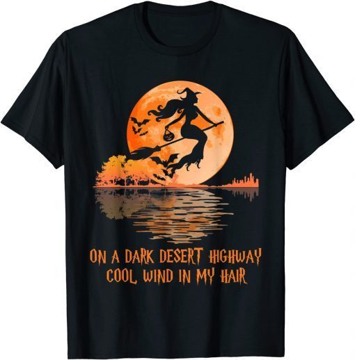Official Witch Riding Brooms On A Dark Desert Highways Halloween 2021 T-Shirt