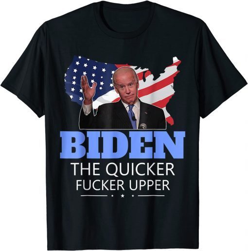 Biden the quicker Fucker upper, Anti Democrat US Flag T-Shirt