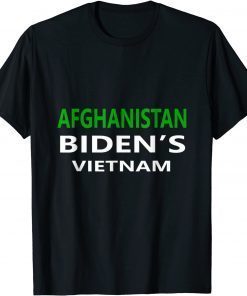 Afghanistan Is Biden's Vietnam Save Kabul T-Shirt