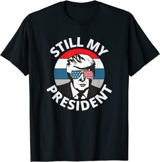 Donald Trump Is Still My President Trump USA Flag Sunglasses T-Shirt