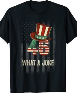 Anti 46th US President 46 What A Joke Funny Anti Biden Unisex T-Shirt