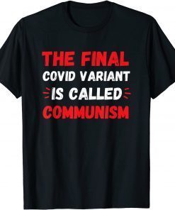 Official The Final Covid Variant Is Called Communism T-Shirt