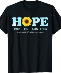 HOPE Hold On, Pain Ends - Depression Mental Health Awareness T-Shirt