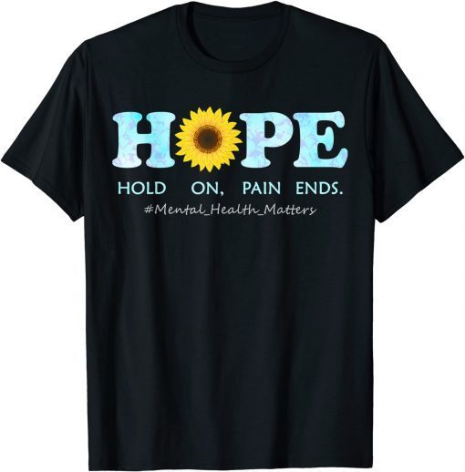 HOPE Hold On, Pain Ends - Depression Mental Health Awareness T-Shirt