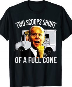 Joe Biden Two Scoops Short Of A Full Cone T-Shirt