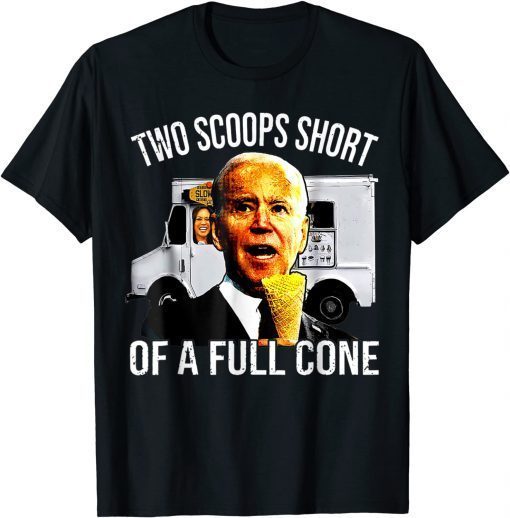 Joe Biden Two Scoops Short Of A Full Cone T-Shirt