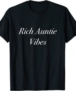 2021 Rich Auntie Vibes Tee Shirt