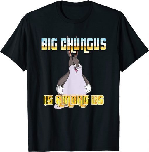 Big Chungus Is Among Us Classic T-Shirt