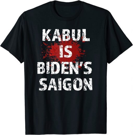 Official Kabul Is Biden's Saigon Anti Biden Sucks T-Shirt