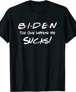 Biden The One Where He Sucks! Unisex T-Shirt