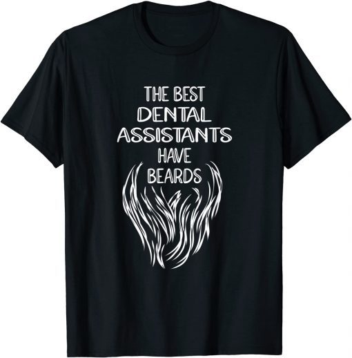 Official Mens Best Dental Assistants Have Beards Dental Assisting T-Shirt