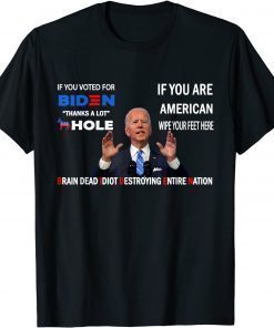 If You Voted For Biden Thanks A Lot Donkey Hole,Braindead T-Shirt