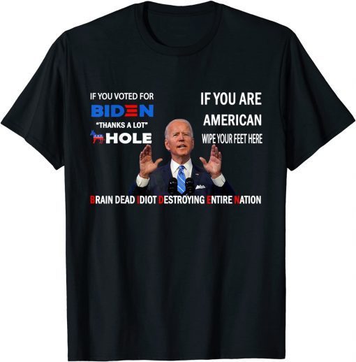 If You Voted For Biden Thanks A Lot Donkey Hole,Braindead T-Shirt