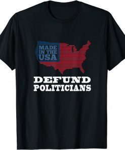 Defund Politicians Shirt T-Shirt