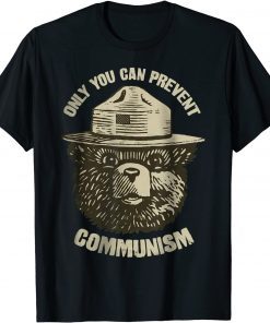 Only You Can Prevent Communism Shirts