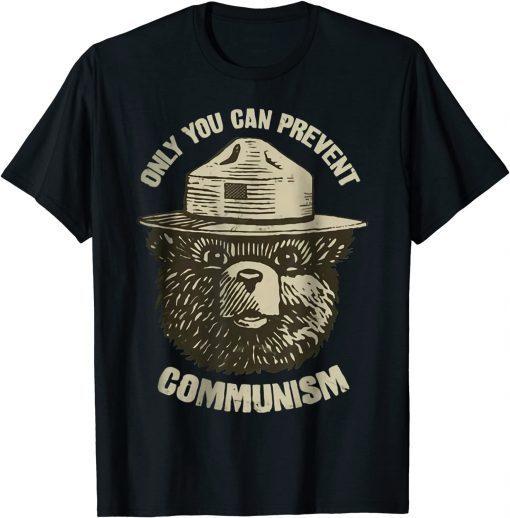 Only You Can Prevent Communism Shirts