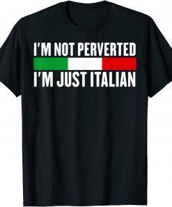 Official I'm not perverted just Italian T-Shirt