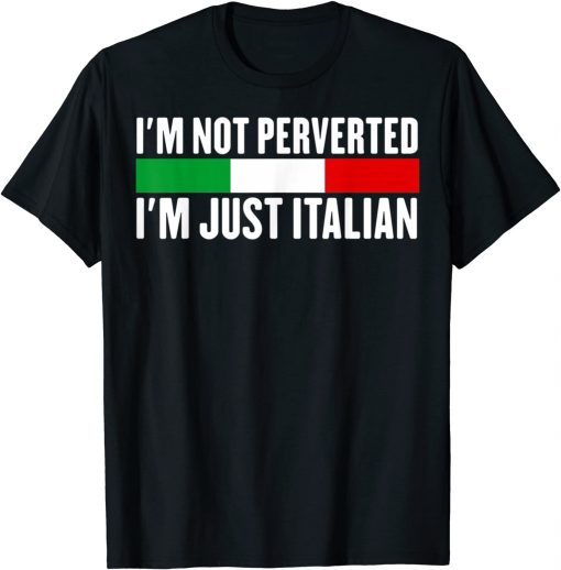 Official I'm not perverted just Italian T-Shirt
