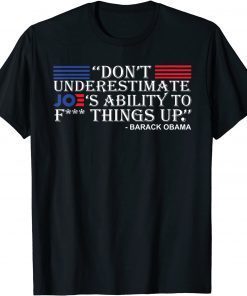 2021 Don't Underestimate Joe's Ability To F%ck Thing Up T-Shirt