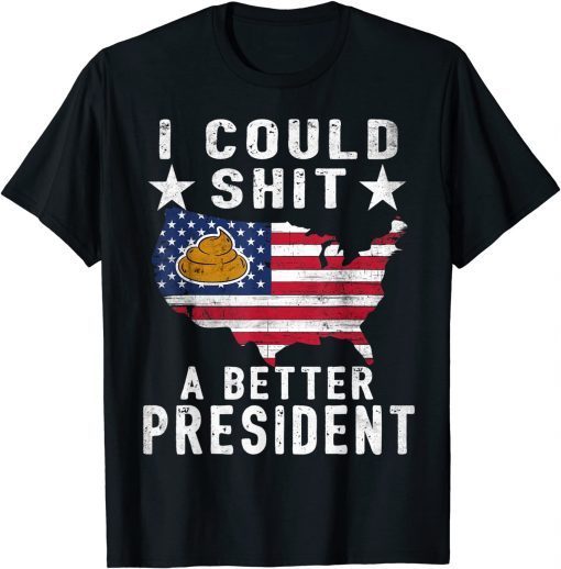 I Could Shit A Better President Funny Anti Biden Republican Unisex T-Shirt