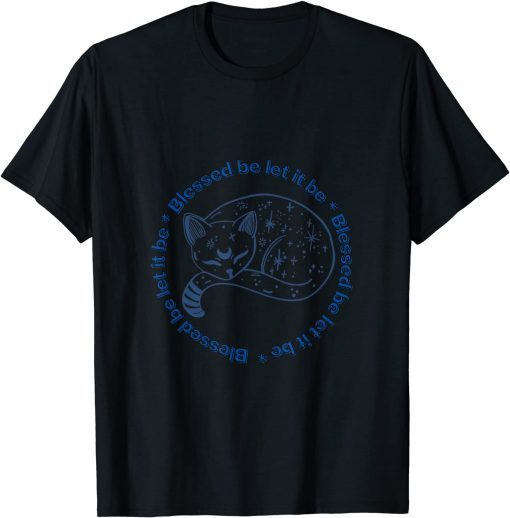 Blessed be let it be T-Shirt