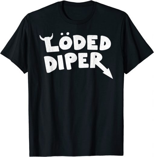 Loded Diper Unisex T-Shirt