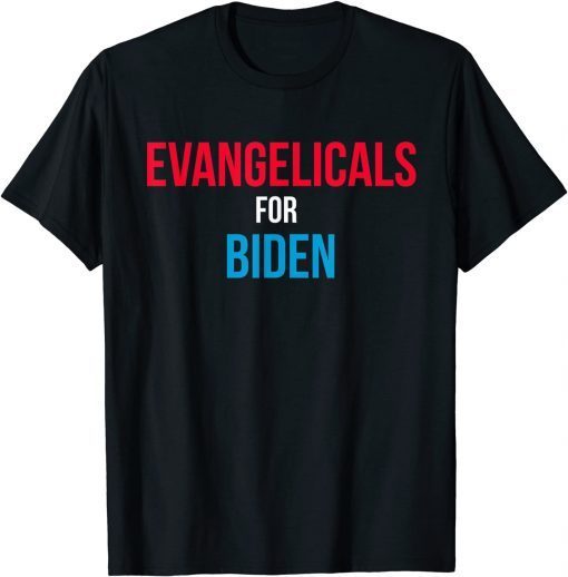Evangelicals For Biden 2020 Election Unisex T-Shirt