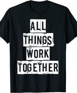 Classic ALL THINGS WORK TOGETHER inspiration religio Christian Bible T-Shirt