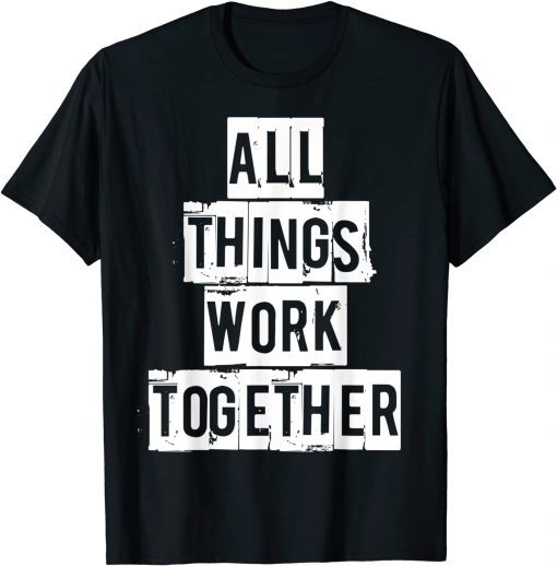Classic ALL THINGS WORK TOGETHER inspiration religio Christian Bible T-Shirt