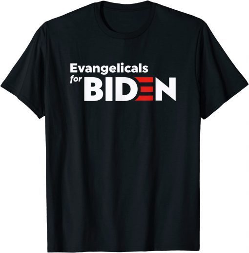 Funny Evangelicals For Biden T-Shirt