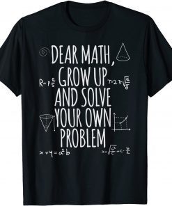 Funny Mathematics Quote shirt for girls boys teens Dear Math T-Shirt