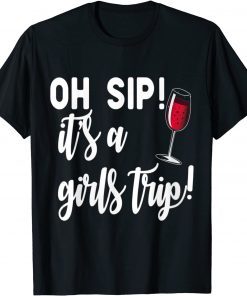 Funny Womens OH SIP! IT'S A GIRLS TRIP! Fun Wine Party 2021 T-Shirt
