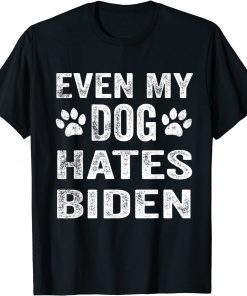 Funny Even My Dog Hates Biden, Conservative, Anti Liberal T-Shirt
