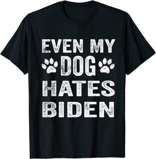 Funny Even My Dog Hates Biden, Conservative, Anti Liberal T-Shirt