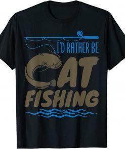 Classic Catfish Fishing Fisherman I Rather Be Catfishing T-Shirt