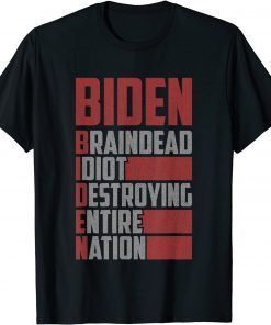 Braindead Idiot Destroying Entire Nation - Funny Biden T-Shirt