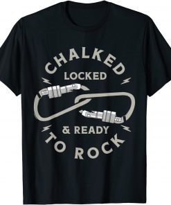 2021 Chalked locked and ready to rock for a Rock Climbing lover T-Shirt