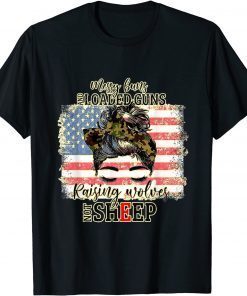 Messy Buns And Loaded Guns Raising Wolves Not Sheep Gift T-Shirt