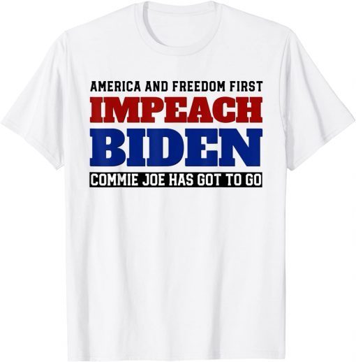 Impeach Biden - Commie Joe Has Got to Go T-Shirt