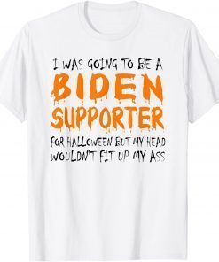 I Was Going To Be A Biden Supporter For Halloween Sarcasm T-Shirt