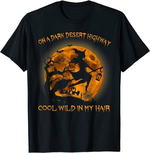 On A Dark Desert Highway Cool Wind In My Hair Womens Unisex T-Shirt