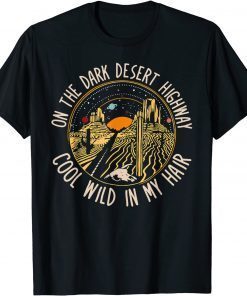 On A Dark Desert Highway Cool Wind In My Hair Vintage Gift Shirt T-Shirt