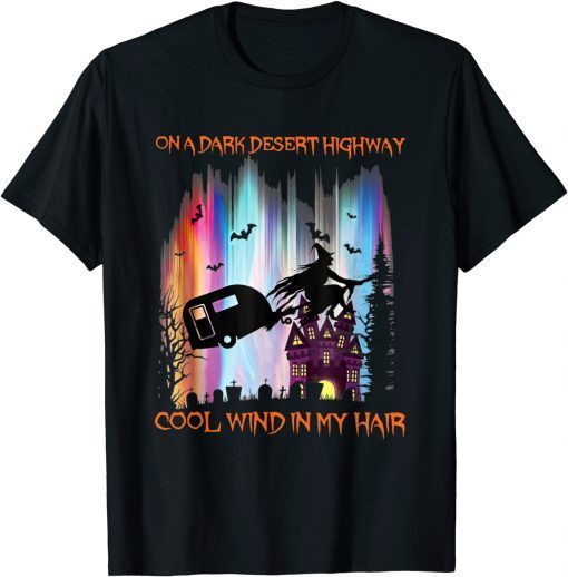 Halloween Camping On A Dark Desert Highway Witch T-Shirt