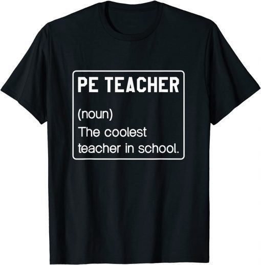 PE Teacher (noun) The coolest Teacher in school for Teacher Unisex T-Shirt